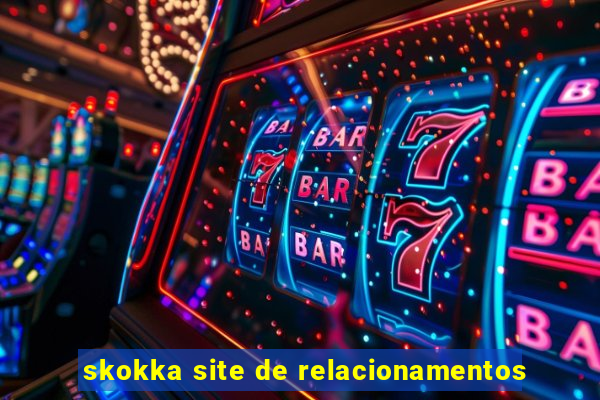 skokka site de relacionamentos